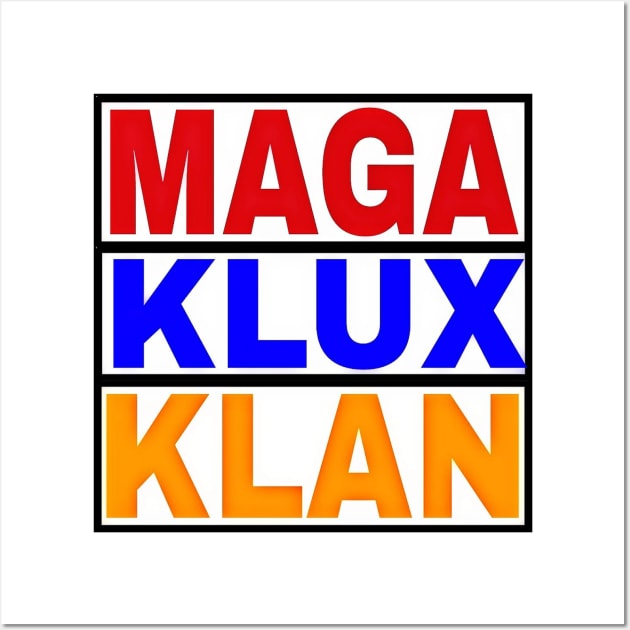 MAGA KLUX KLAN - Front Wall Art by SubversiveWare